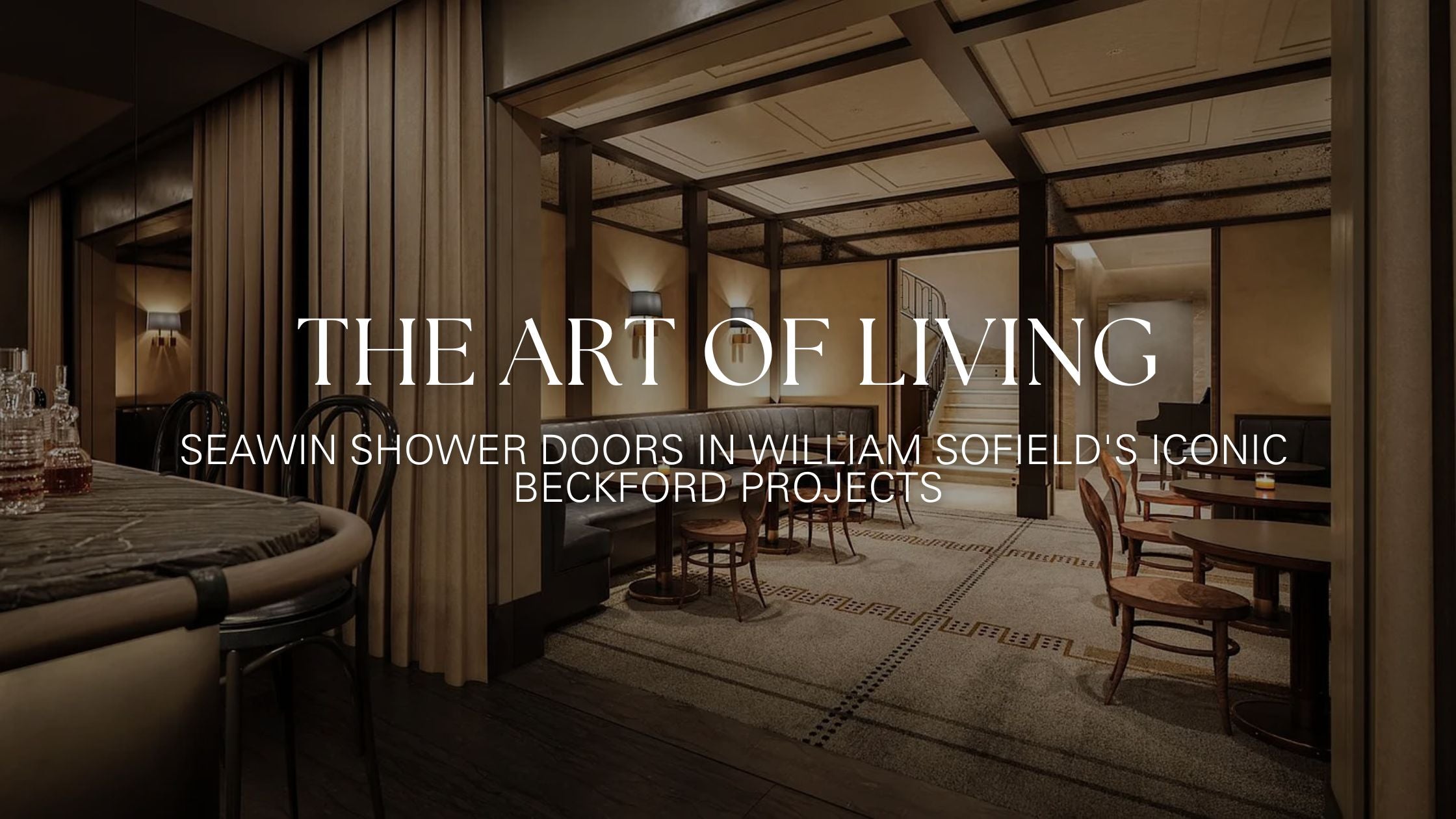 The Art of Living: Seawin Shower Doors Shine in William Sofield's Iconic Beckford Projects
